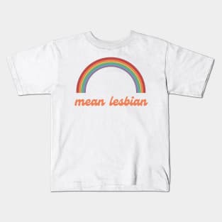 mean lesbian Kids T-Shirt